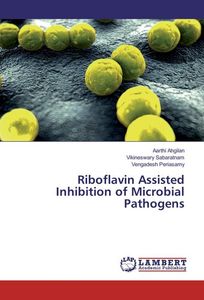 Riboflavin Assisted Inhibition of Microbial Pathogens
