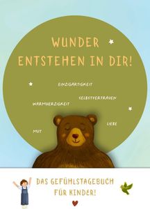 Wunder entstehen in dir! Das Gefühlstagebuch für Kinder um Achtsamkeit, Selbstvertrauen und Dankbarkeit zu stärken.