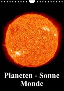 Planeten, Sonne, Monde (Wandkalender 2023 DIN A4 hoch)