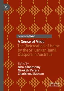 A Sense of Viidu: The (Re)Creation of Home by the Sri Lankan Tamil Diaspora in Australia