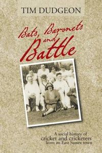 Bats, Baronets and Battle: A Social History of . Dudgeon, Tim.