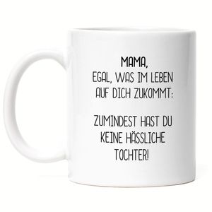 Tasse Mama Wenigstens Keine Hässliche Tochter Lustig Muttertag Geschenkidee Beste Mama Mom