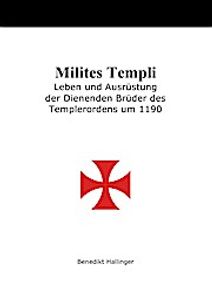 Milites Templi - Leben und Ausrüstung der Dienenden Brüder des Templerordens um 1190