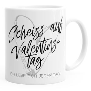 Kaffee-Tasse Scheiß auf Valentinstag Ich liebe dich jeden Tag Valentinstagsgeschenk Geschenk Liebe MoonWorks® weiß unisize