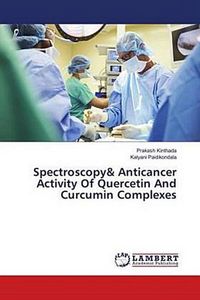 Spectroscopy& Anticancer Activity Of Quercetin And Curcumin Complexes