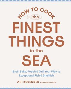 How to Cook the Finest Things in the Sea