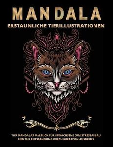 Tier Mandalas Für Erwachsene: Tiere Malbuch Mit Mandala   Erstaunliche Tier-Illustrationen für Stressabbau Und Entspannung