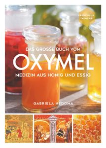 Das große Buch vom OXYMEL - Medizin aus Honig und Essig