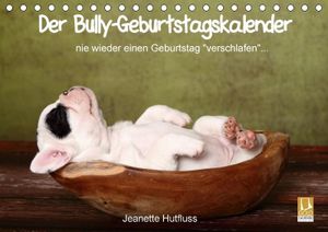 Kalender Der Bully-Geburtstagskalender - nie wieder einen Geburtstag "verschlafen"..., 2017, Hutfluss Jeanette 210x148mm ;7194384