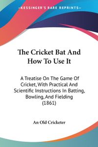 The Cricket Bat And How To Use It