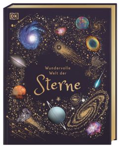 Wundervolle Welt der Sterne: Ein Weltall-Bilderbuch für die ganze Familie. Hochwertig ausgestattet mit Lesebändchen, Goldfolie und Goldschnitt. Für Kinder ab 8 Jahren
