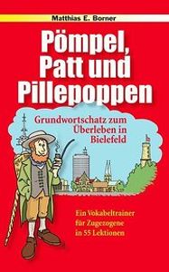 Grundwortschatz zum Überleben in Bielefeld (Pömpel, Patt und Pillepoppen , Band 1)