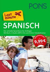 PONS Last minute Sprachkurs Spanisch: Der schnelle Einstieg für Anfänger mit Buch, 3 Audio+MP3-CDs und Online-Vokabeln