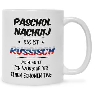 Bedruckte Tasse mit Spruch Paschol Nachuij : Weiß
