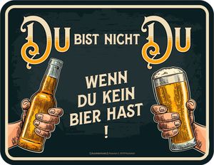 Bier - Du bist nicht du - Blech-Schild Spruch - Blechschild - Grösse 22x17 cm