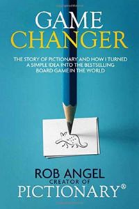 Game Changer: The Story of Pictionary and How I Turned a Simple Idea Into the Bestselling Board Game in the World