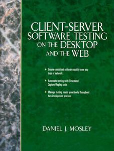 Client-server software testing on the desktop and the Web by Daniel J. Mosley