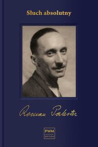 Słuch absolutny Niedokończona autobiografia i listy wybrane - Roman Palester (Literatur, Musik auf Polnisch)