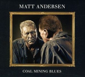 Matt Andersen - Coal Miner Blues