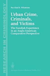 Urban Crime, Criminals, and Victims : The Swedish Experience in an Anglo-American Comparative Perspective