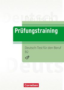 Prüfungstraining DaF B2 - Deutsch-Test für den Beruf B2 - Übungsbuch mit Lösungen und Audios als Download