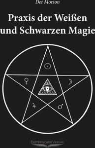 Praxis der weissen und schwarzen Magie