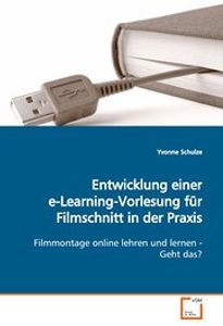 Entwicklung einer e-Learning-Vorlesung für Filmschnitt in der Praxis