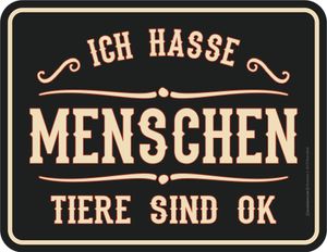 Ich hasse Menschen - Tiere - Blech-Schild Spruch - Blechschild - Grösse 22x17 cm