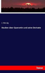 Studien über Quercetin und seine Derivate