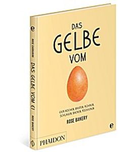 Das Gelbe vom Ei: Eier kochen, braten, rühren, schlagen, backen, pochieren