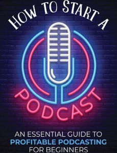 How to Start a Podcast