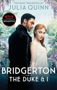 Bridgerton: The Duke and I (Bridgertons Book 1). Netflix Tie-In