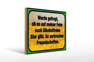 Holzschild Spruch 40x30cm alkoholfreies Bier zerbricht