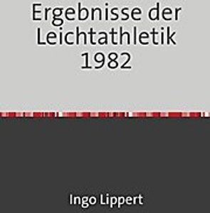 Ergebnisse der Leichtathletik 1982