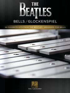 The Beatles - Bells/Glockenspiel: 60 Favorite Hits from the Beatles, Arranged for Bells