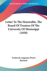 Letter To The Honorable, The Board Of Trustees Of The University Of Mississippi (1858)