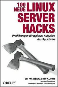 100 neue Linux Server Hacks von Hagen, William von, Jone...  Book