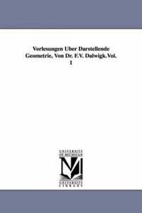 Vorlesungen Uber Darstellende Geometrie, Von Dr. Dalwigk, Friedrich.