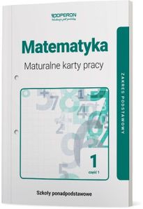 Matematyka maturalne karty pracy 1 część 1 liceum i technikum zakres podstawowy