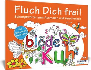 Das Malbuch für Erwachsene: Fluch Dich frei!