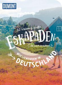 52 kleine & große Eskapaden Wochenenden in Deutschland