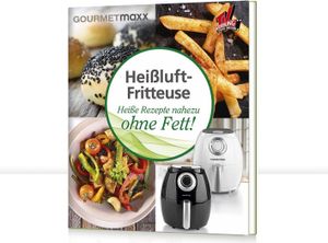 GOURMETmaxx Buch Heißluft-Fritteuse mit 70 Rezepten Snacks Hauptgerichte Desserts passend zu GOURMETmaxx Heißluft-Fritteuse Schnell Zubereiten fettarm