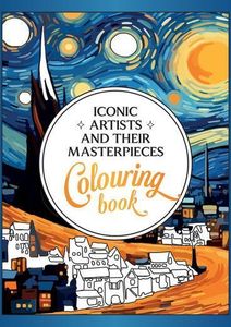 Iconic Artists and Their Masterpieces