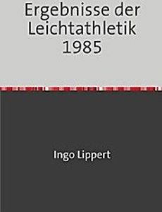 Ergebnisse der Leichtathletik 1985