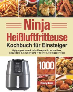 Ninja Heißluftfritteuse Kochbuch fušr Einsteiger