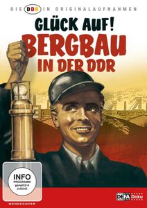 Die DDR in Originalaufnahmen - Glück Auf! Bergbau in der DDR, 1 DVD