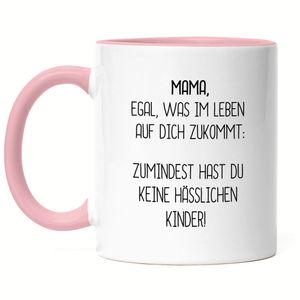 Tasse Rosa Mama Wenigstens Keine Hässlichen Kinder Lustig Muttertag Geschenkidee Beste Mama Mom