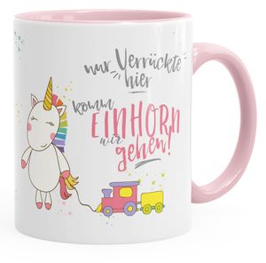 Kaffee-Tasse Nur Verrückte hier komm Einhorn wir gehen Einhorn-Tasse mit Innenfarbe MoonWorks® rosa unisize
