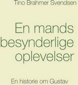 Die seltsamen Erlebnisse eines Mannes: Eine Geschichte über Gustav