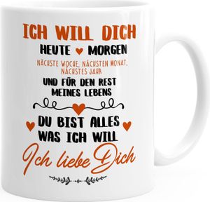 Kaffeetasse Ich will dich heute und morgen ich liebe dich Geschenk Valentinstag Liebe Spruch MoonWorks® weiß unisize